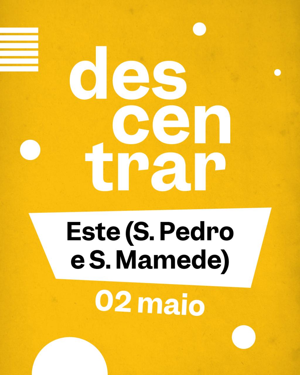 Programa Descentrar 25 | Freguesia de Este São Pedro e São Mamede